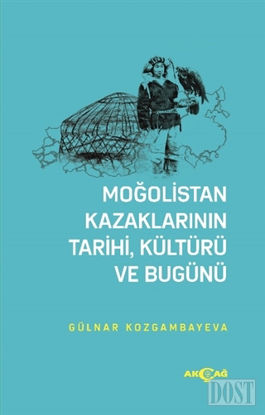 Moğolistan Kazaklarının Tarihi, Kültürü ve Bugünü